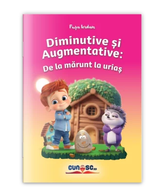 Diminutive și Augumentative: De la Mărunt la Uriaș